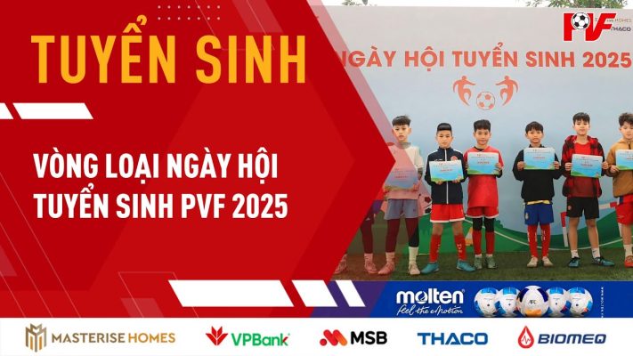 Vòng Loại Ngày Hội Tuyển Sinh PVF 2025: Khi Giấc Mơ Bóng Đá Bắt Đầu!